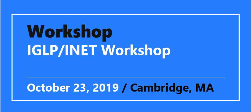 A workshop is being held in Cambridge, MA on October 23, 2019 by the IGLP and INET organizations. Full Text: Workshop IGLP/INET Workshop October 23, 2019 / Cambridge, MA