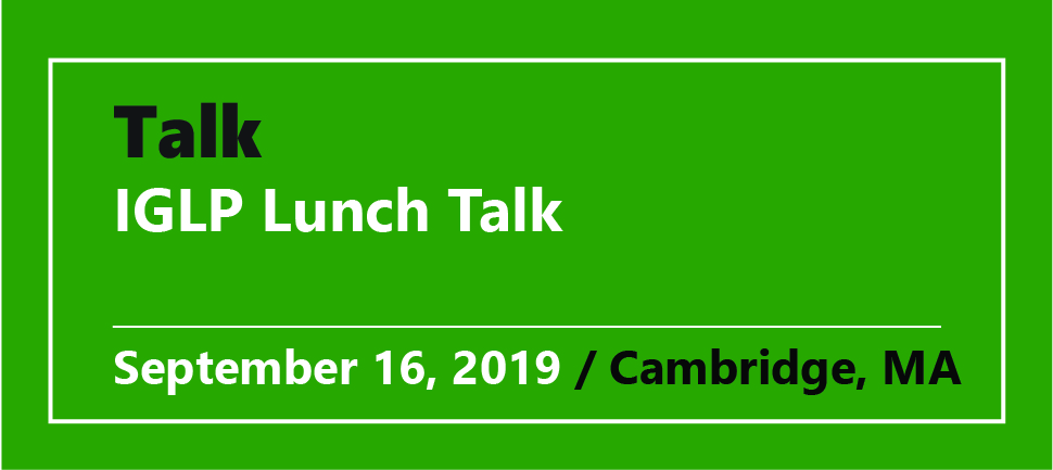 Talk IGLP Lunch Talk September 16, 2019 / Cambridge, MA