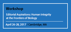 Workshop Editorial Aspirations: Human Integrity at the Frontiers of Biology April 26-28, 2017 / Cambridge, MA