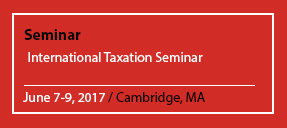 Seminar International Taxation Seminar June 7-9, 2017 / Cambridge, MA