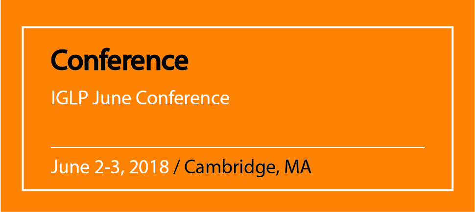 Conference IGLP June Conference June 2-3, 2018 / Cambridge, MA