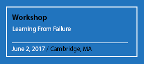 Workshop Learning From Failure June 2, 2017 / Cambridge, MA