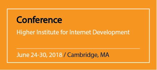 Conference Higher Institute for Internet Development June 24-30, 2018 / Cambridge, MA
