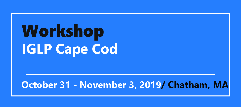 Workshop IGLP Cape Cod October 31 - November 3, 2019/ Chatham, MA