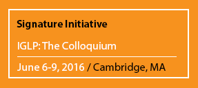 Signature Initiative IGLP: The Colloquium June 6-9, 2016 / Cambridge, MA