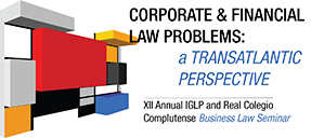 This image is promoting the XII Annual IGLP and Real Colegio Complutense Business Law Seminar, which focuses on corporate and financial law problems from a transatlantic perspective. Full Text: CORPORATE & FINANCIAL LAW PROBLEMS: a TRANSATLANTIC PERSPECTIVE XII Annual IGLP and Real Colegio Complutense Business Law Seminar