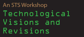 People are attending a workshop to discuss how technology can shape and change the future. Full Text: An STS Workshop Technological Visions and Revisions