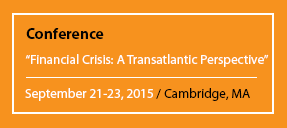Conference "Financial Crisis: A Transatlantic Perspective" September 21-23, 2015 / Cambridge, MA
