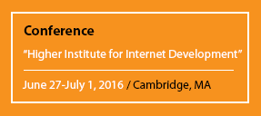 Conference "Higher Institute for Internet Development" June 27-July 1, 2016 / Cambridge, MA